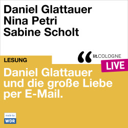 Produktabbildung: Daniel Glattauer und die große Liebe per E-Mail Mit Daniel Glattauer, Nina Petri und Sabine Scholt