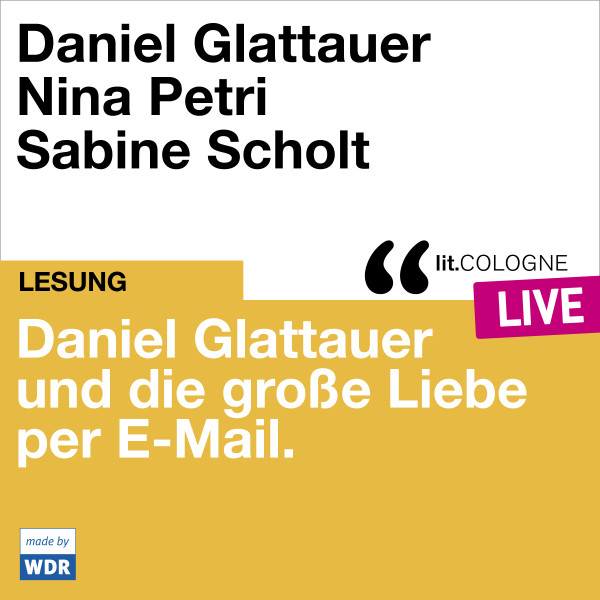 Produktabbildung: Daniel Glattauer und die große Liebe per E-Mail Mit Daniel Glattauer, Nina Petri und Sabine Scholt