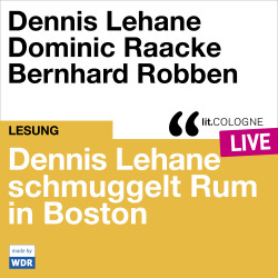 Product image: Dennis Lehane schmuggelt Rum in Boston With Dennis Lehane, Bernhard Robben und Dominic Raacke