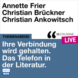 Produktabbildung: Ihre Verbindung wird gehalten. Das Telefon in der Literatur - lit.COLOGNE live Mit Annette Frier, Christian Brückner und Christian Ankowitsch