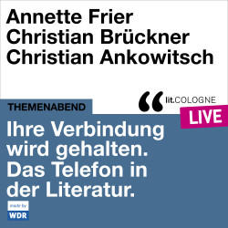 Product image: Ihre Verbindung wird gehalten. Das Telefon in der Literatur - lit.COLOGNE live With Annette Frier, Christian Brückner und Christian Ankowitsch