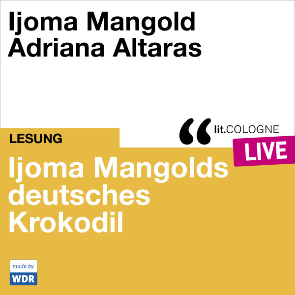 Produktabbildung: Ijoma Mangolds deutsches Krokodil - lit.COLOGNE live Mit Ijoma Mangold und Adriana Altaras