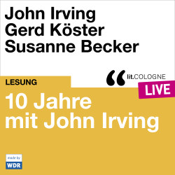 Produktabbildung: 10 Jahre lit.COLOGNE mit John Irving Mit John Irving